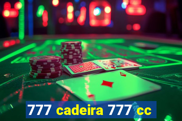 777 cadeira 777 cc